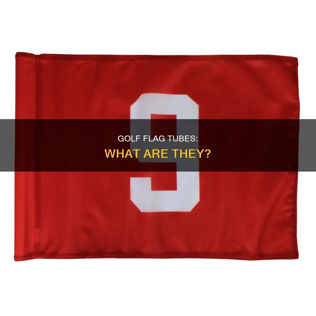 what are golf flag tubes