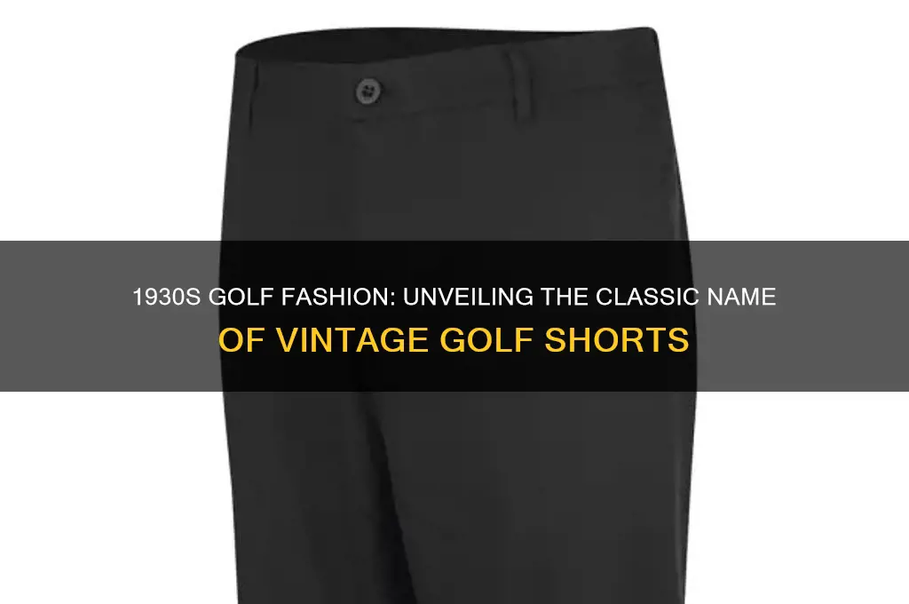 what are golf shorts worn in the 1930s called