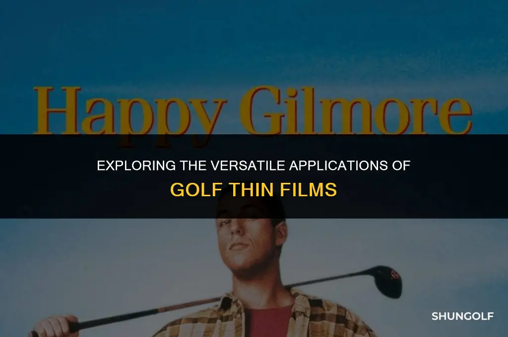 what are golf thin films used for