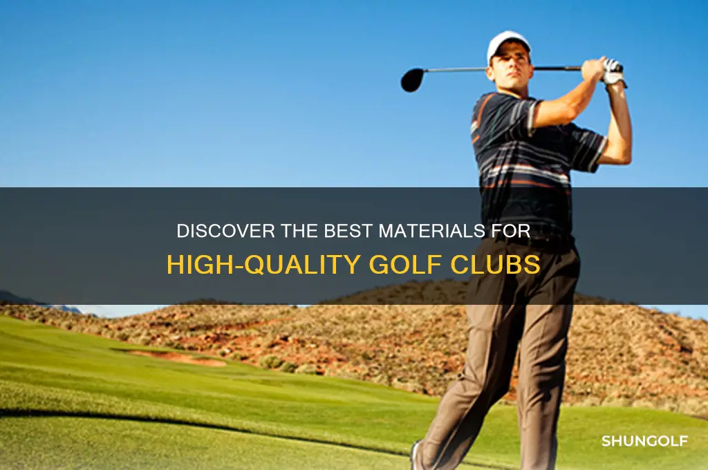 what are good golf clubs made of