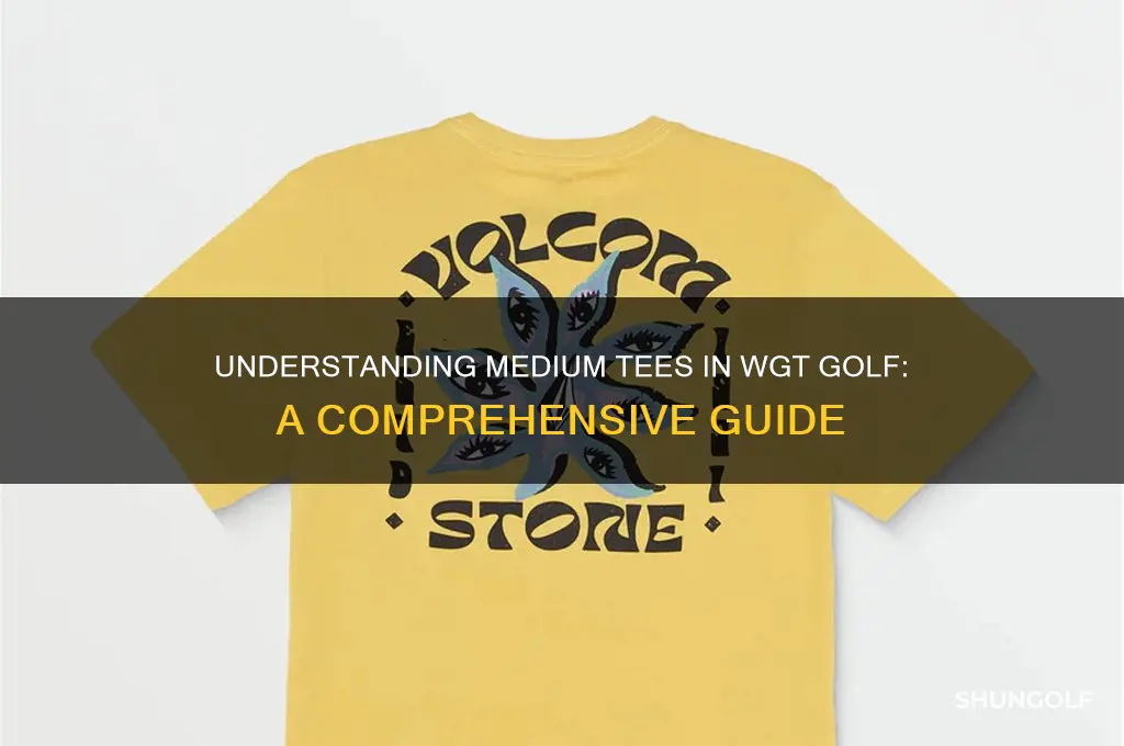 what are medium tees in wgt golf