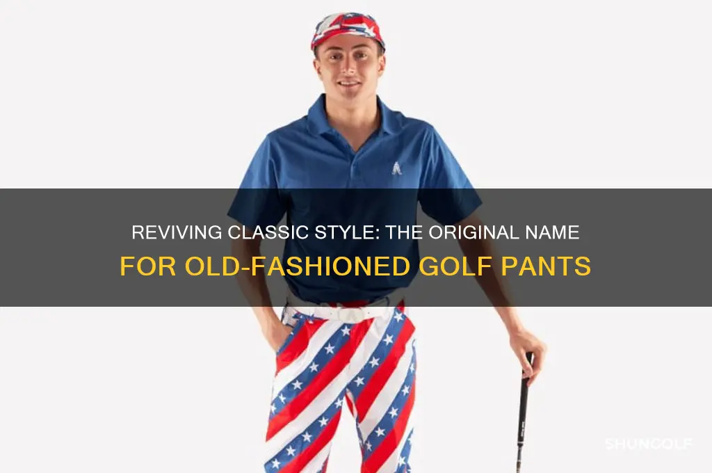 what are old fashioned golf pants called