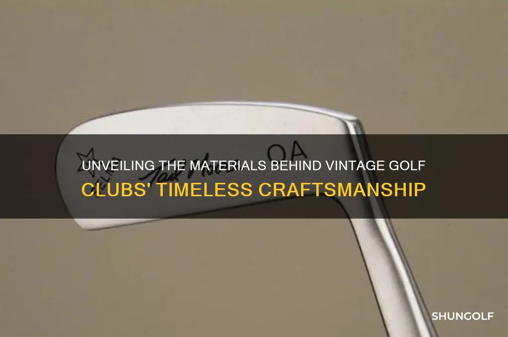 what are old golf clubs made of