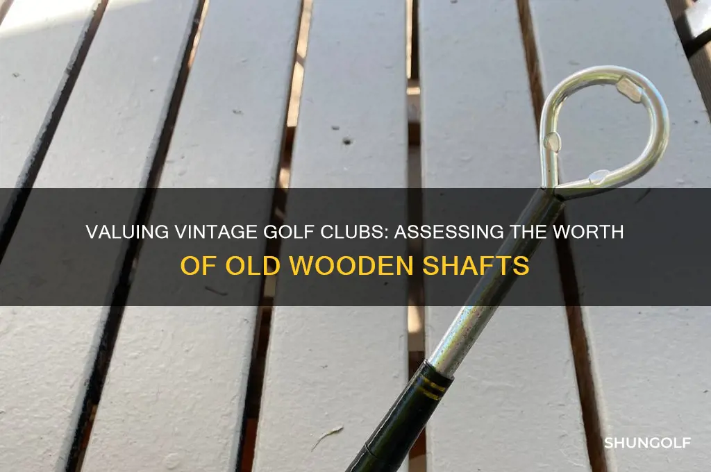 what are old wooden shaft golf clubs worth