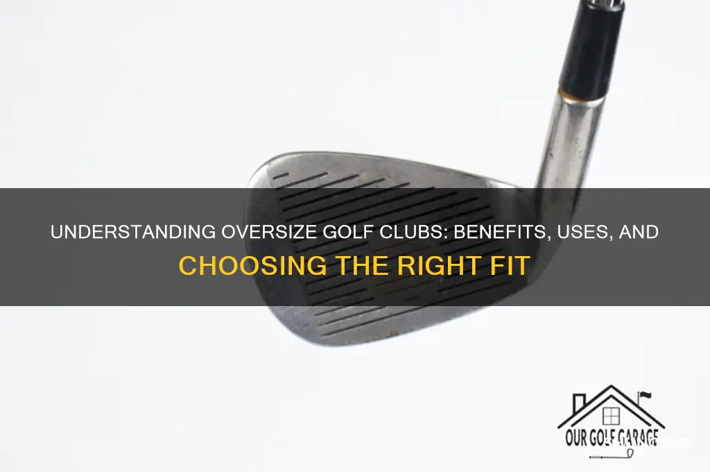 what are oversize golf clubs