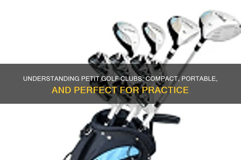what are petit golf clubs