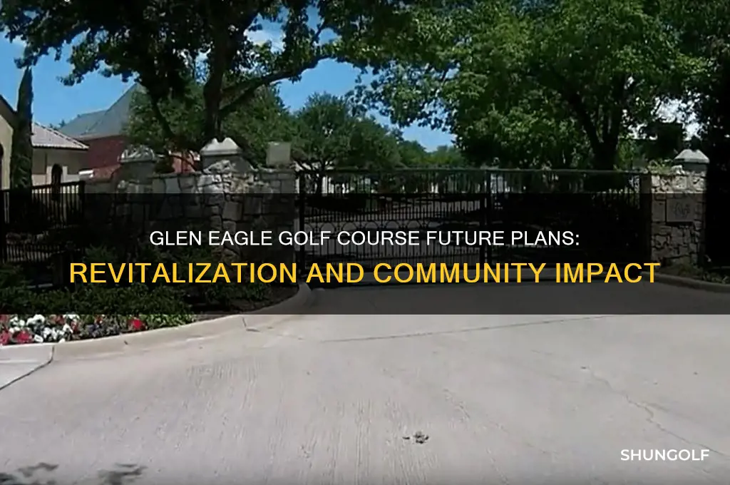 what are plans for glen eagle golf course