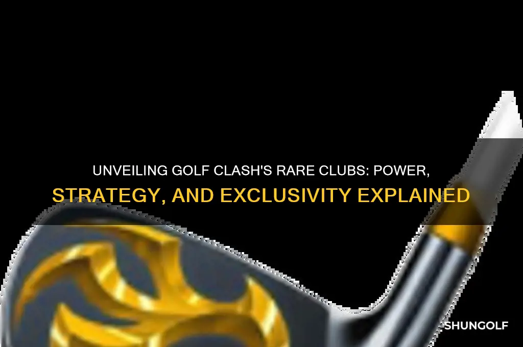 what are rare clubs in golf clash
