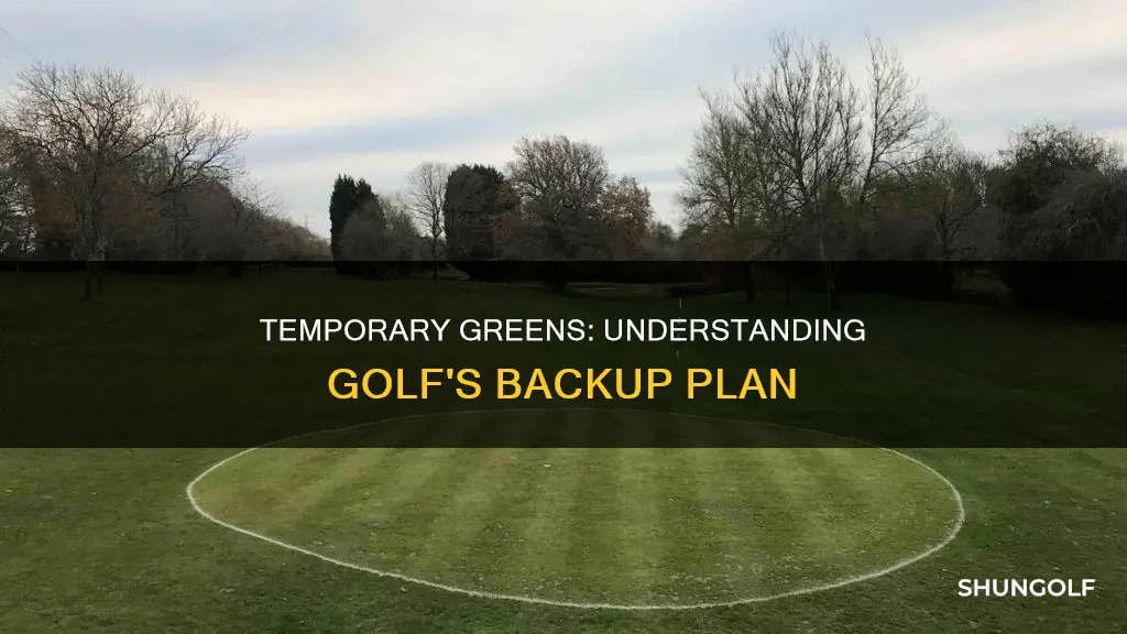 what are temporary greens in golf