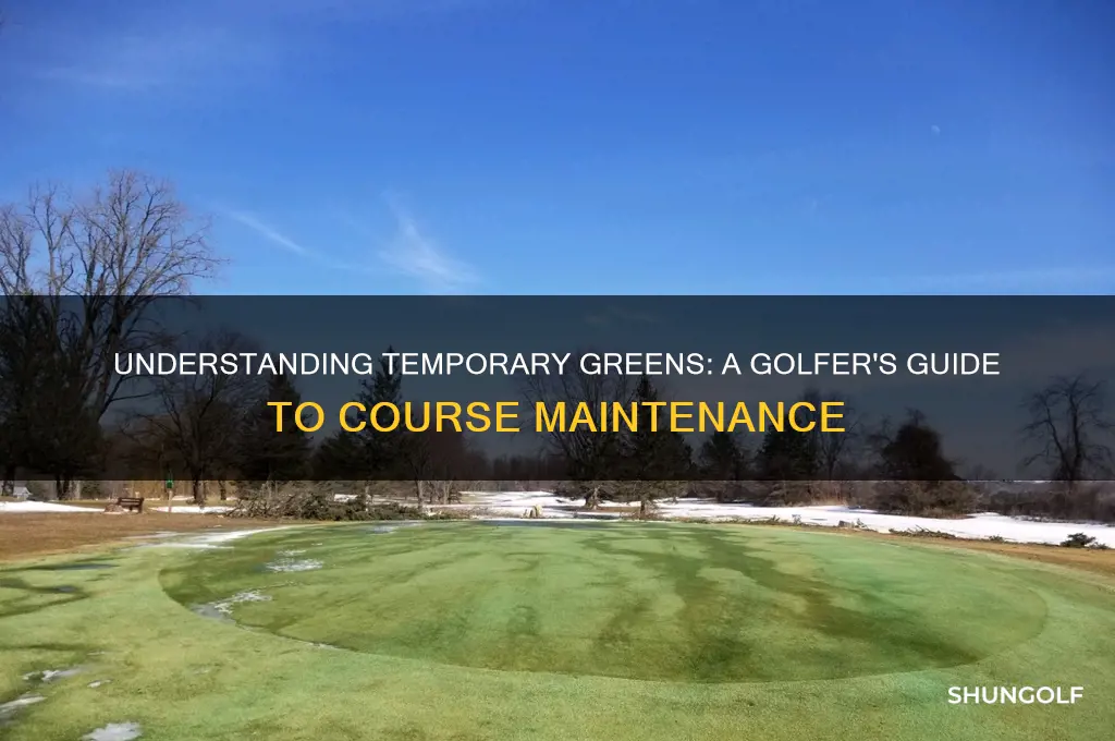 what are temporary greens on a golf course