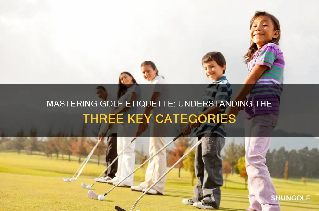 what are the 3 categories of golf etiquette