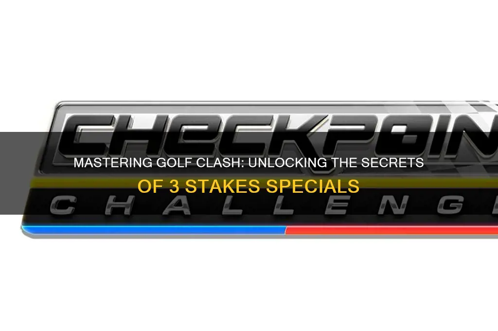what are the 3 stakes specials in golf clash