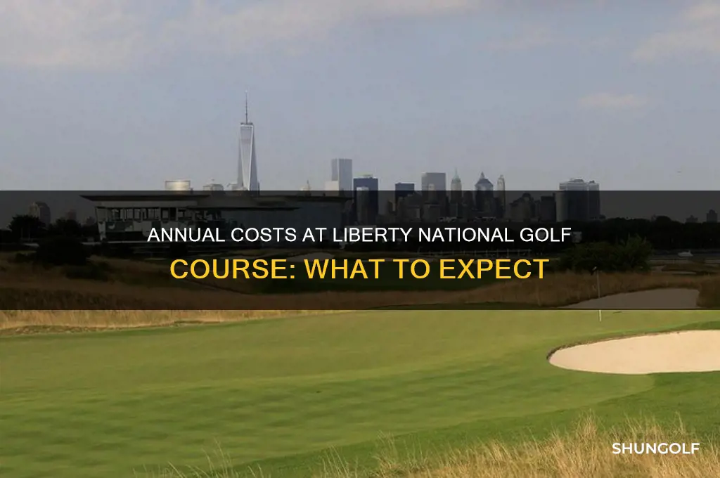 what are the annual cost at liberty national golf course