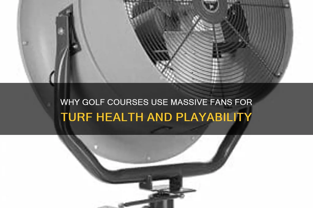 what are the big fans on golf courses for