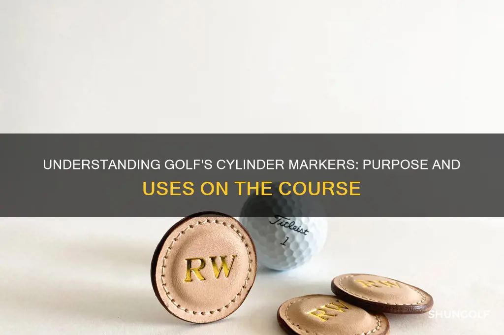 what are the cylinder things for golf