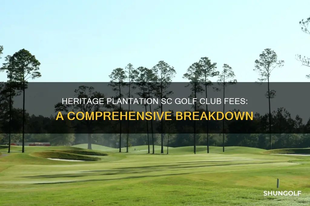 what are the golf club fees at heritage plantation sc
