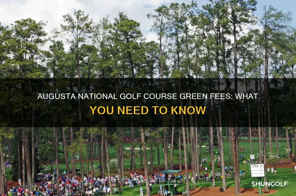 what are the green fees at augusta national golf course