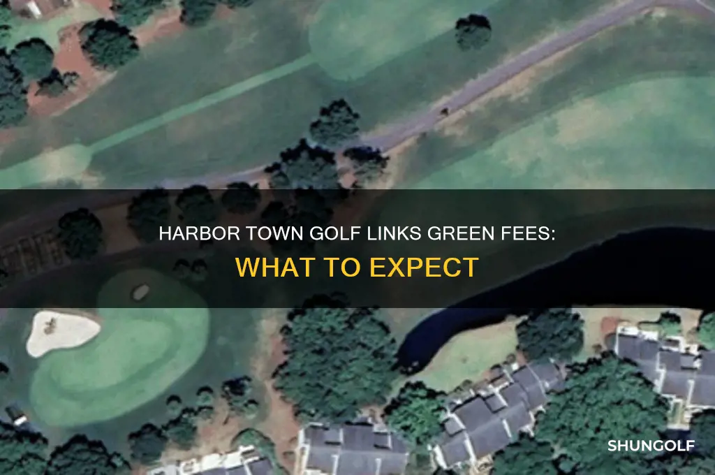 what are the green fees at harbor town golf links