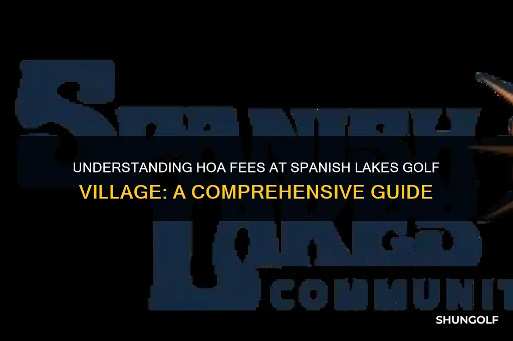what are the hoa fees for spanish lakes golf village