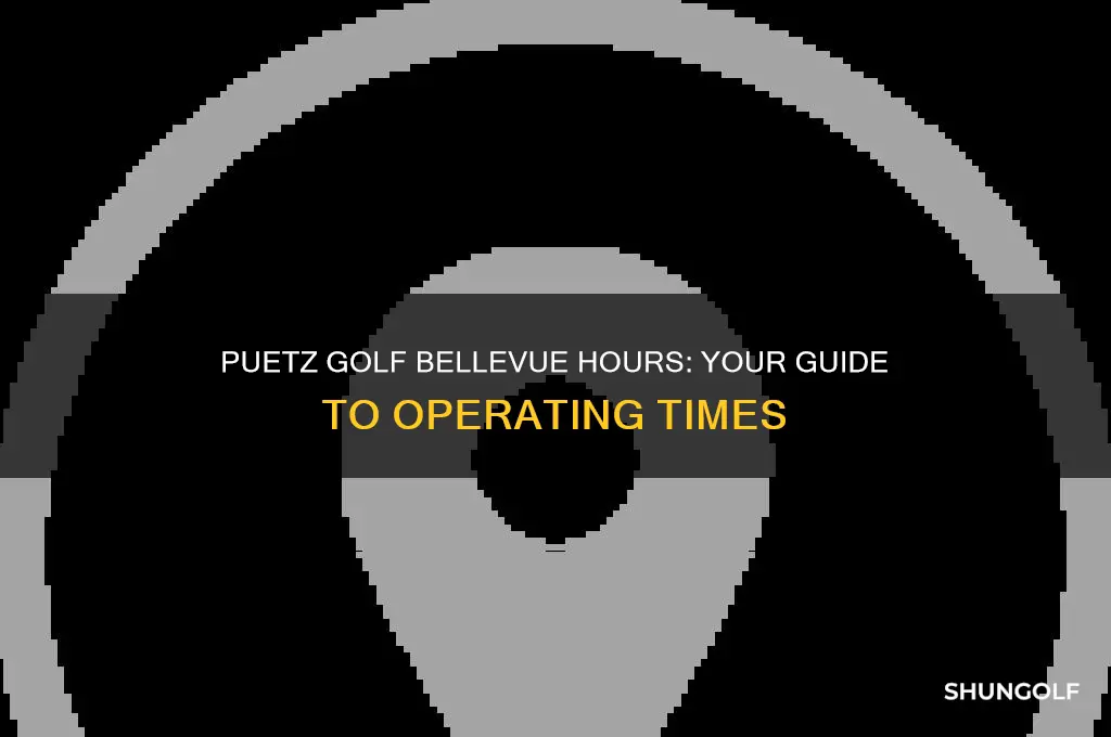 what are the hours of puetz golf in bellevue washington