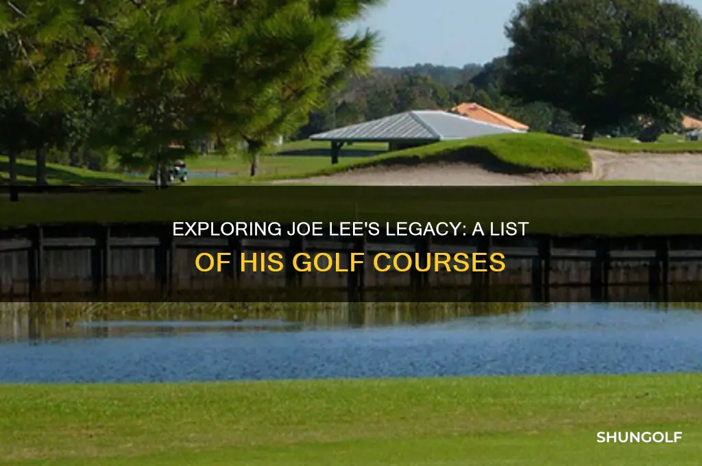what are the list of joe lee golf courses