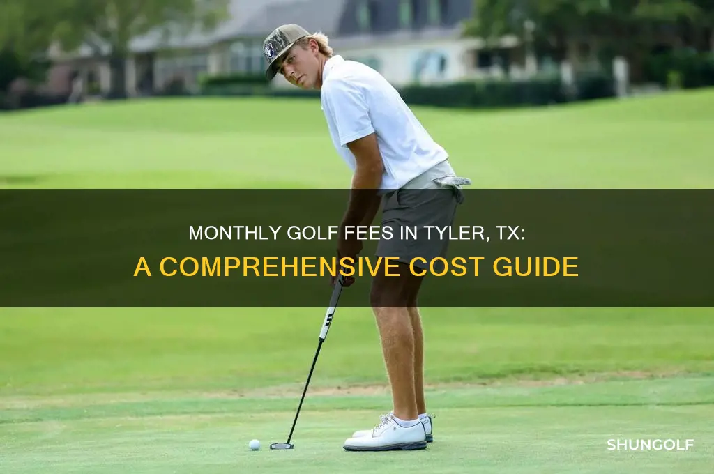 what are the monthly golf fees in tyler tx