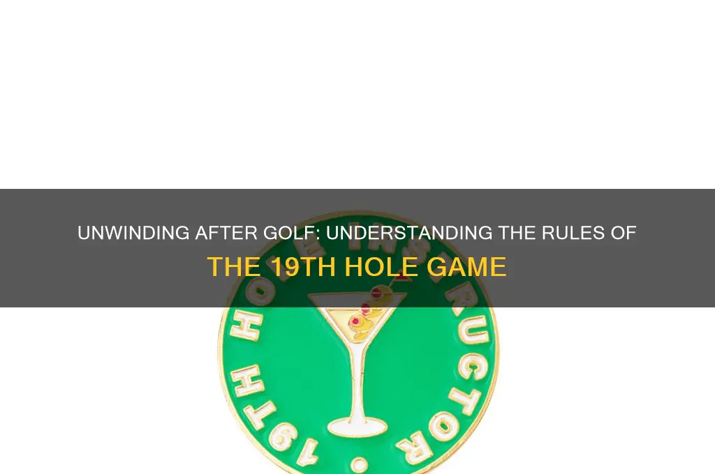 what are the rules in the 19th hole golf game