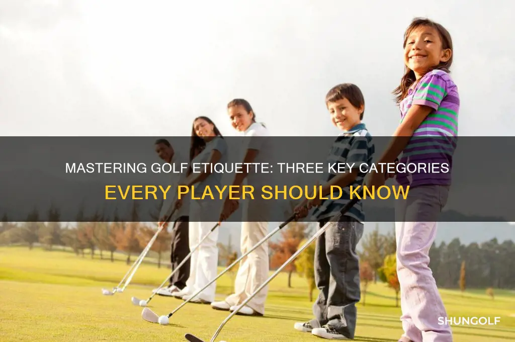what are the three categories of golf etiquette