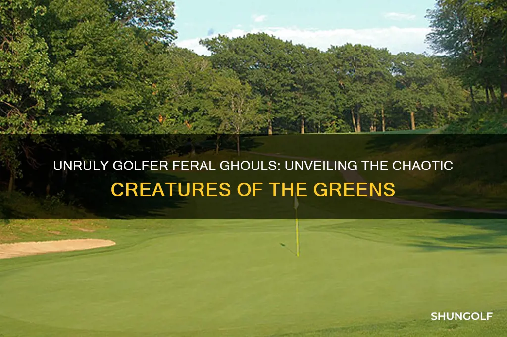 what are the unruly golfer feral ghouls