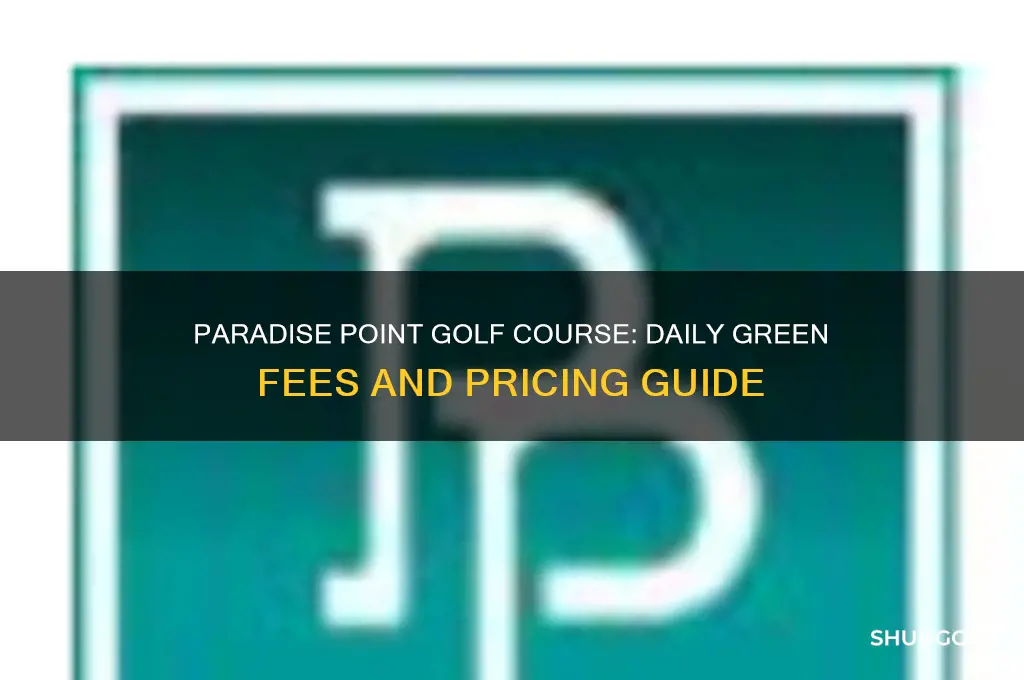 what arethe daily green fees at paradise point golf course