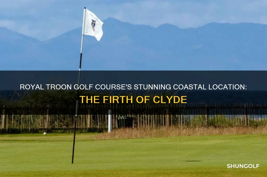 what body of water is royal troon golf course on