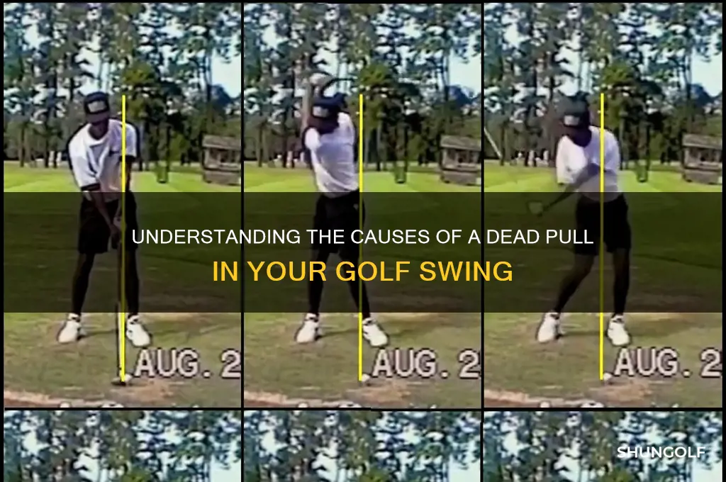 what causes a dead pull in golf