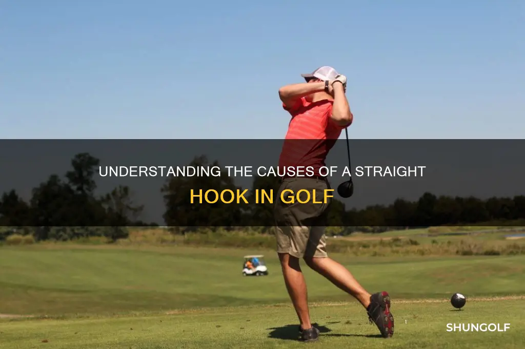 what causes a straight hook in golf