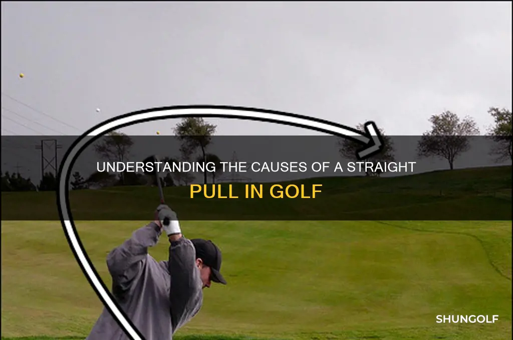 what causes a straight pull in golf