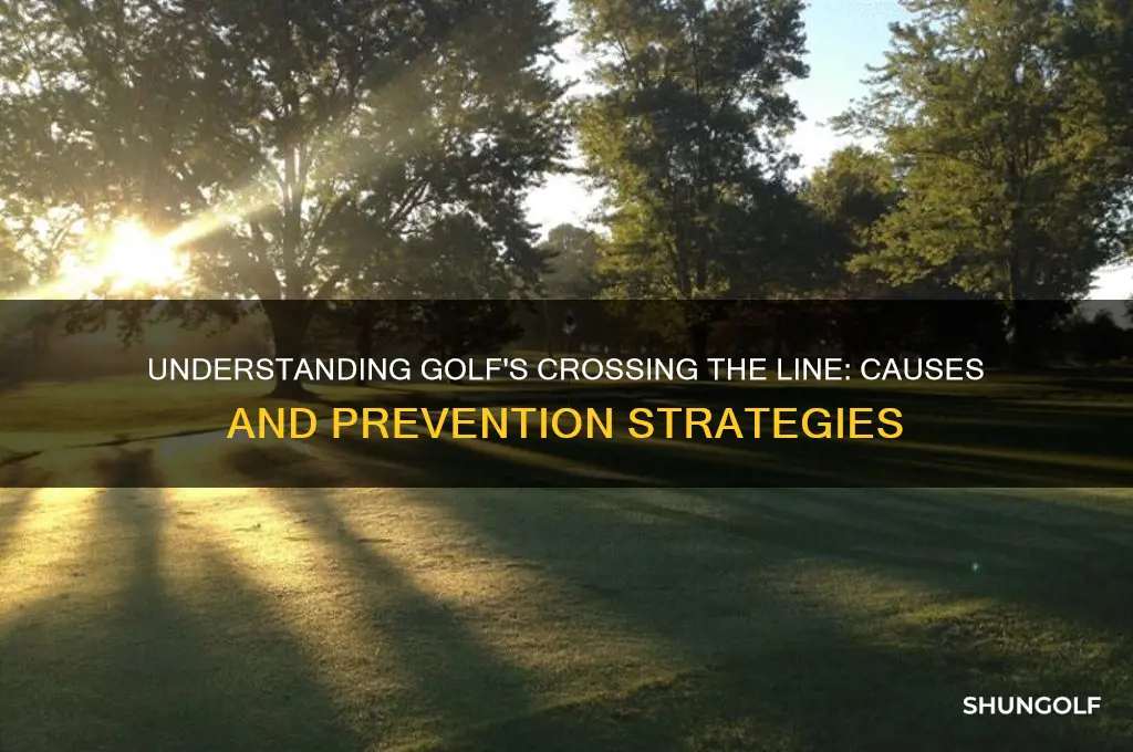 what causes crossing the line in golf