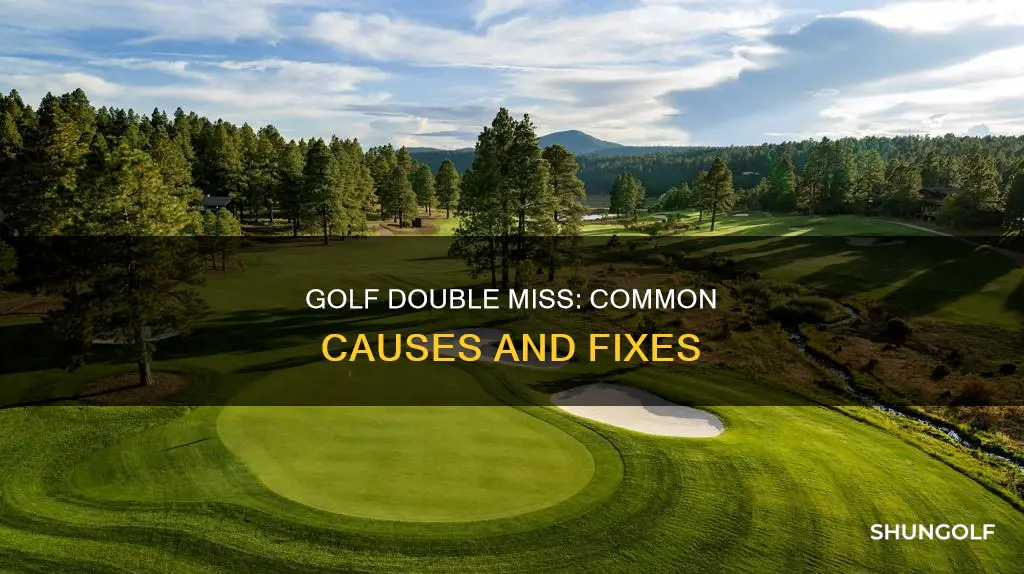 what causes double miss in golf