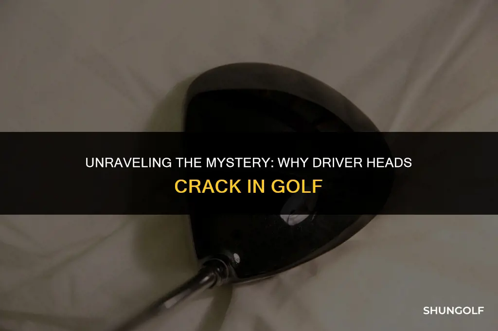what causes driver heads to crack golf