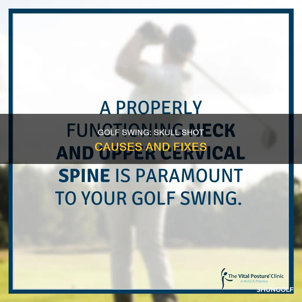 what causes skull in golf