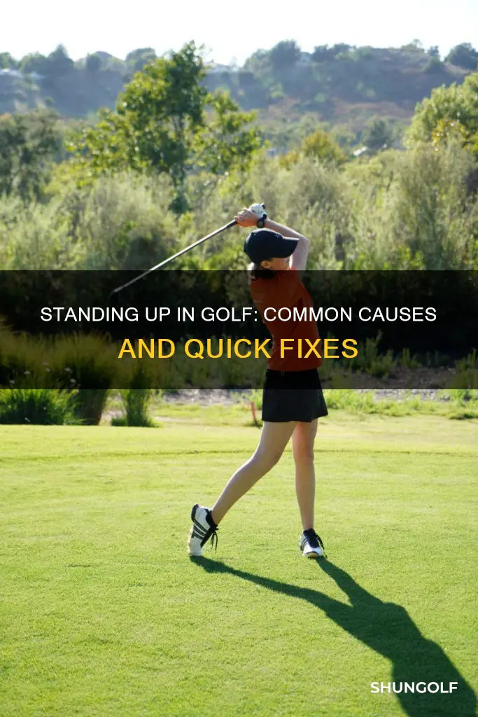 what causes standing up in golf