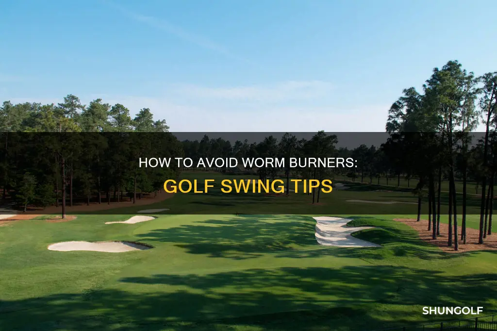 what causes worm burners in golf