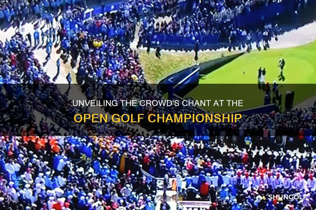 what chant is crowd singing at the open golf championship