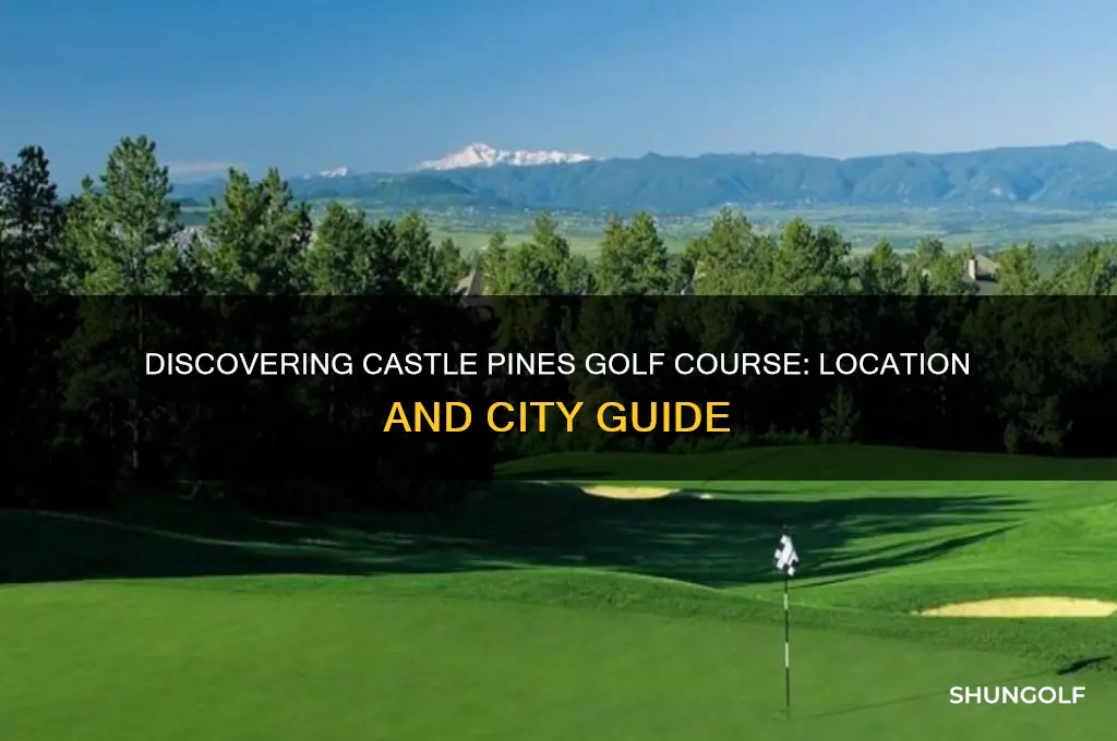what city is castle pines golf course in