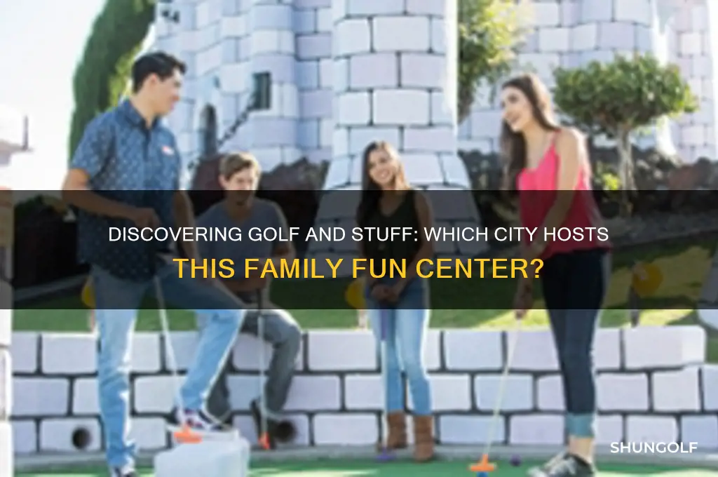 what city is golf and stuff in