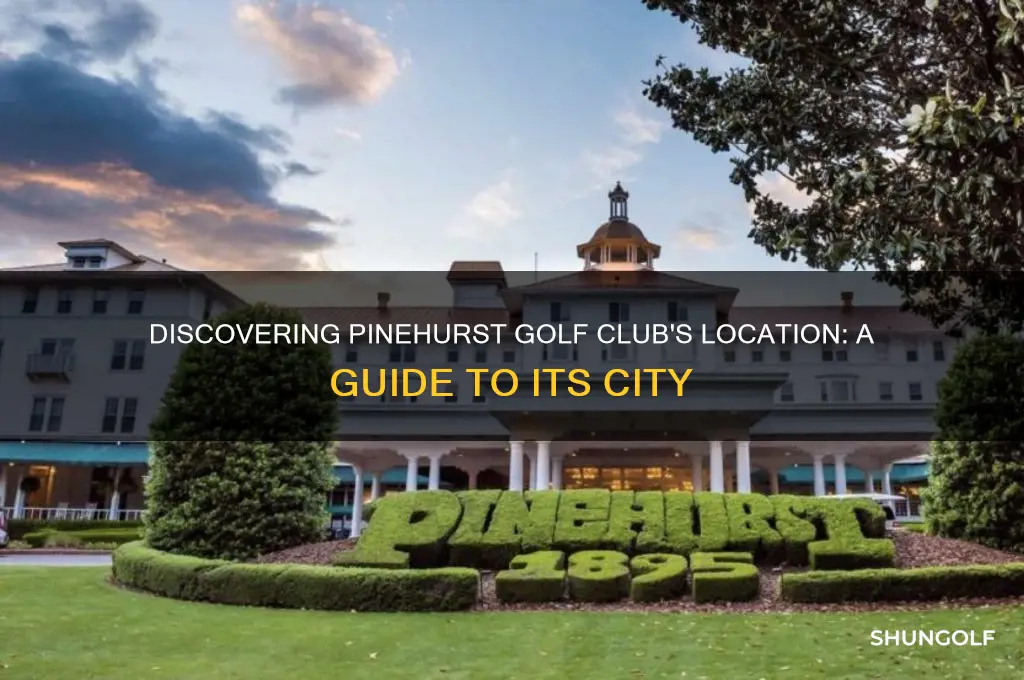 what city is pinehurst golf club in