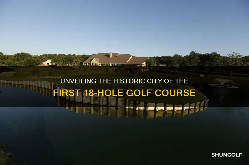 what city was the first 18 hole golf course