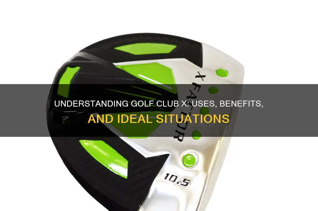 what club is x in golf