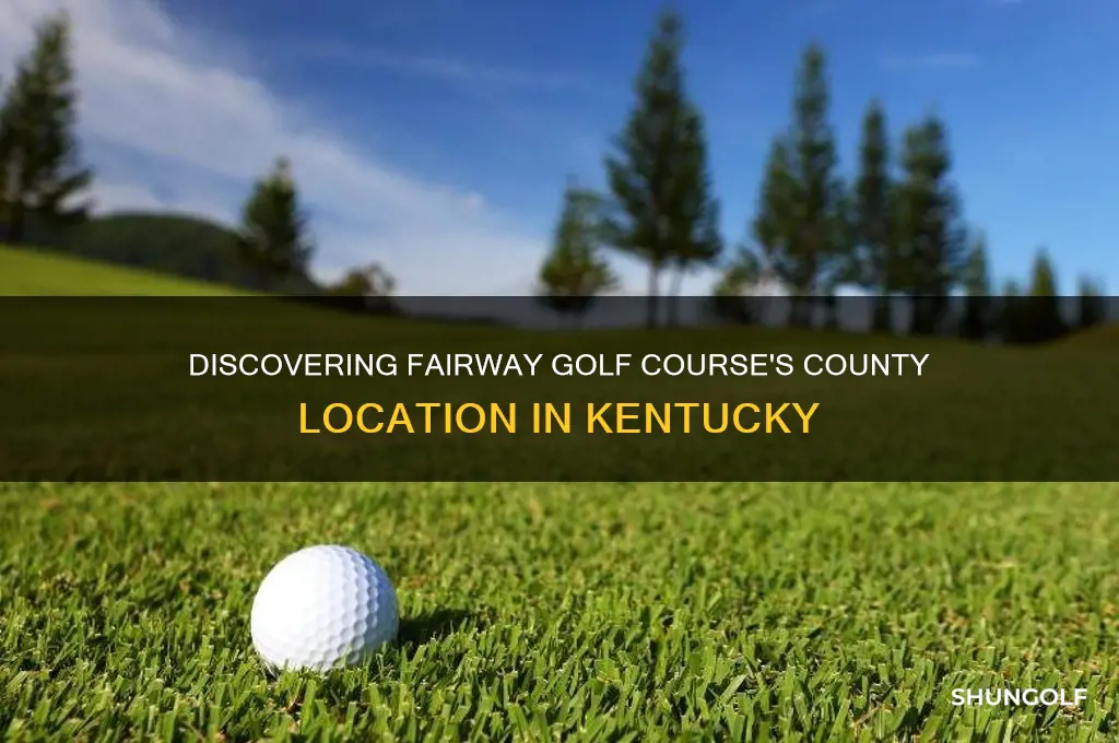what county is fairway golf course in kentucky