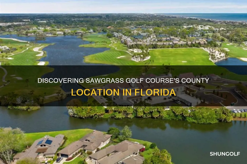 what county is sawgrass golf course in florida in