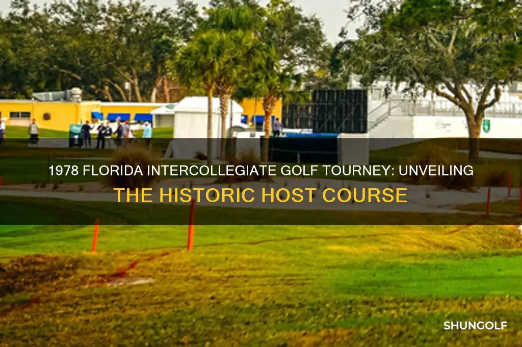 what course hosted the 1978 florida intercollegiate golf tourney