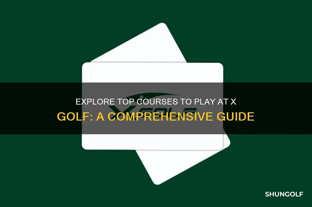 what courses can you play at x golf
